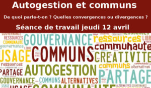 12 avril : Autogestion et communs. De quoi parle-t-on ? Quelles divergences ou convergences ?