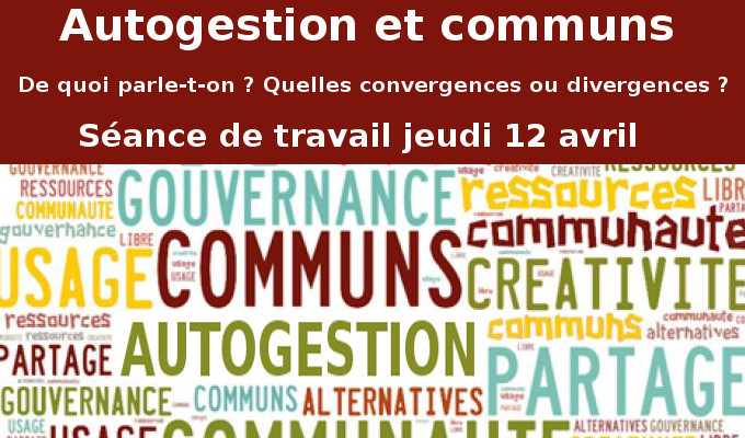 12 avril : Autogestion et communs. De quoi parle-t-on ? Quelles divergences ou convergences ?