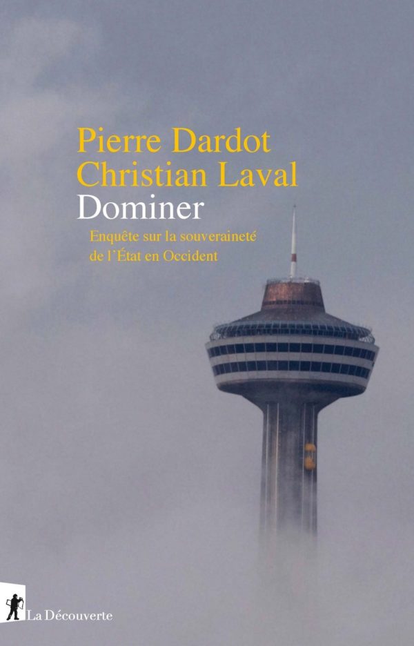 Parution de "Dominer. Enquête sur la souveraineté de l'État en Occident". Pierre Dardot, Christian Laval (27 août 2020)
