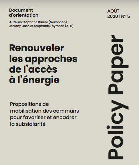 [ Policy Paper ] Renouveler les approches de l’accès à l’énergie. Propositions de mobilisation des communs pour favoriser et encadrer la subsidiarité. Par l'AFD, septembre 2020
